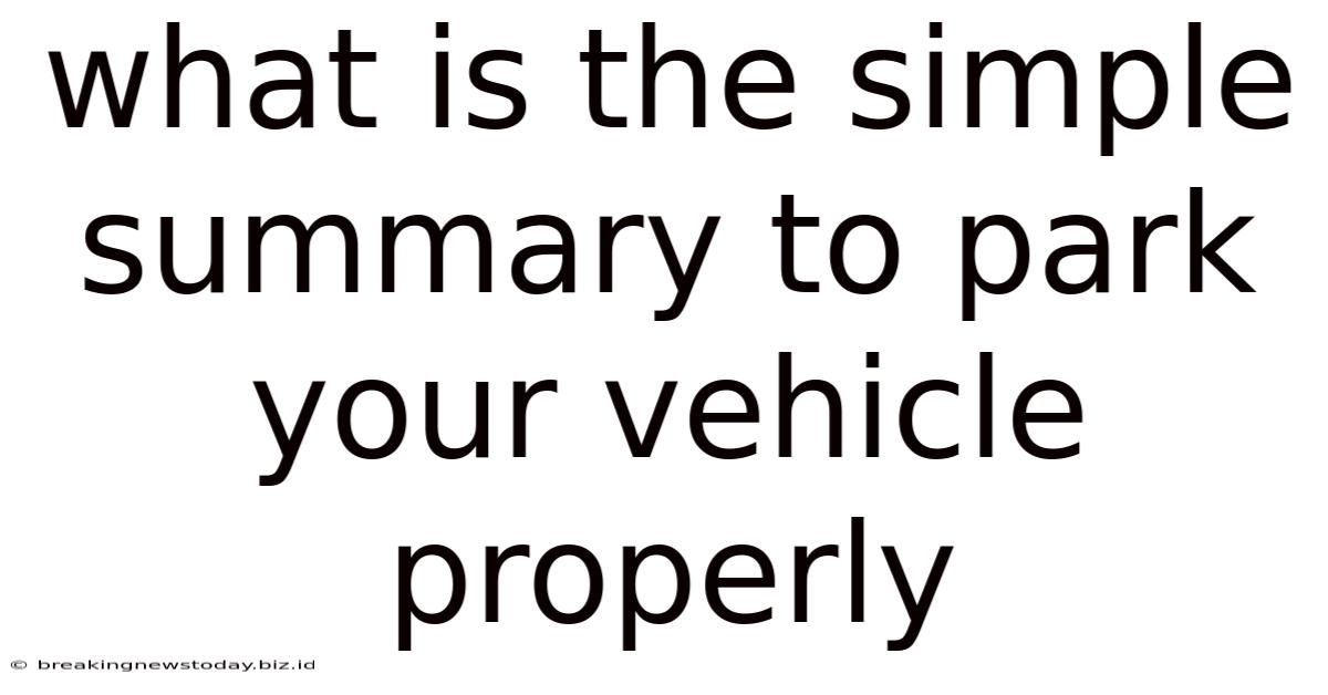 What Is The Simple Summary To Park Your Vehicle Properly