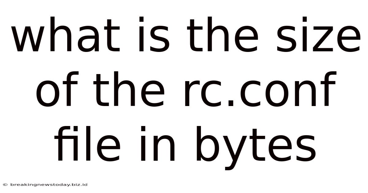 What Is The Size Of The Rc.conf File In Bytes