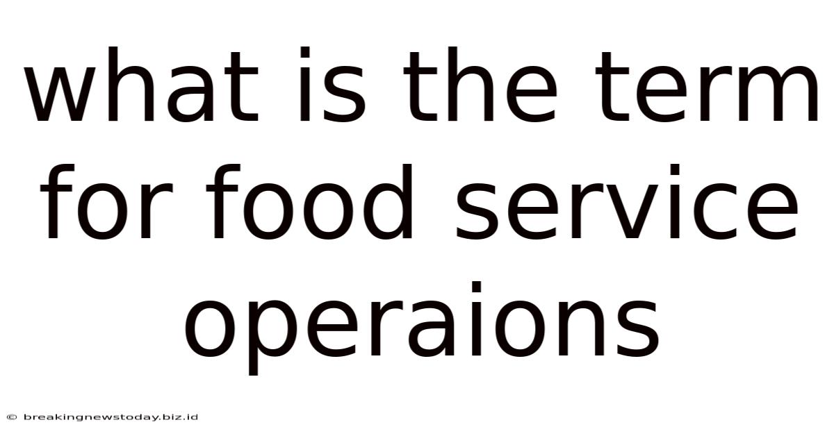 What Is The Term For Food Service Operaions
