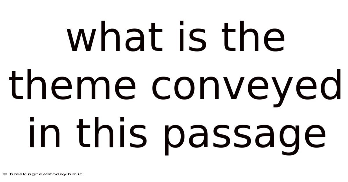 What Is The Theme Conveyed In This Passage