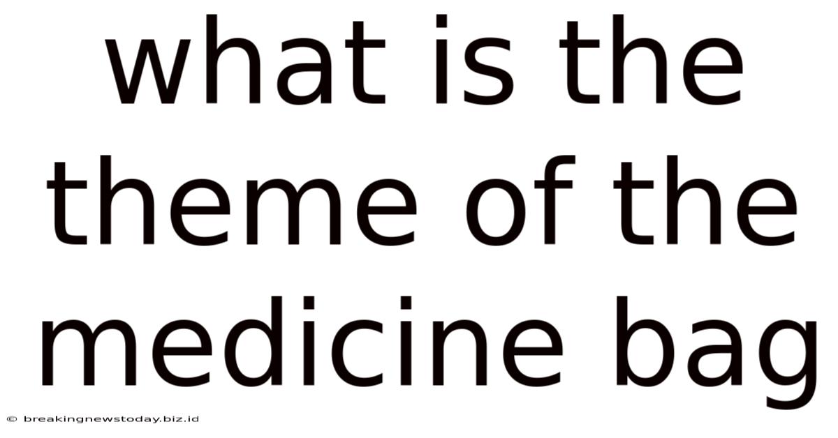 What Is The Theme Of The Medicine Bag