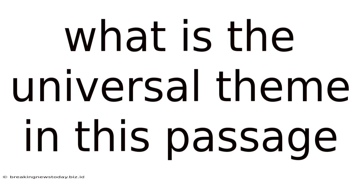 What Is The Universal Theme In This Passage