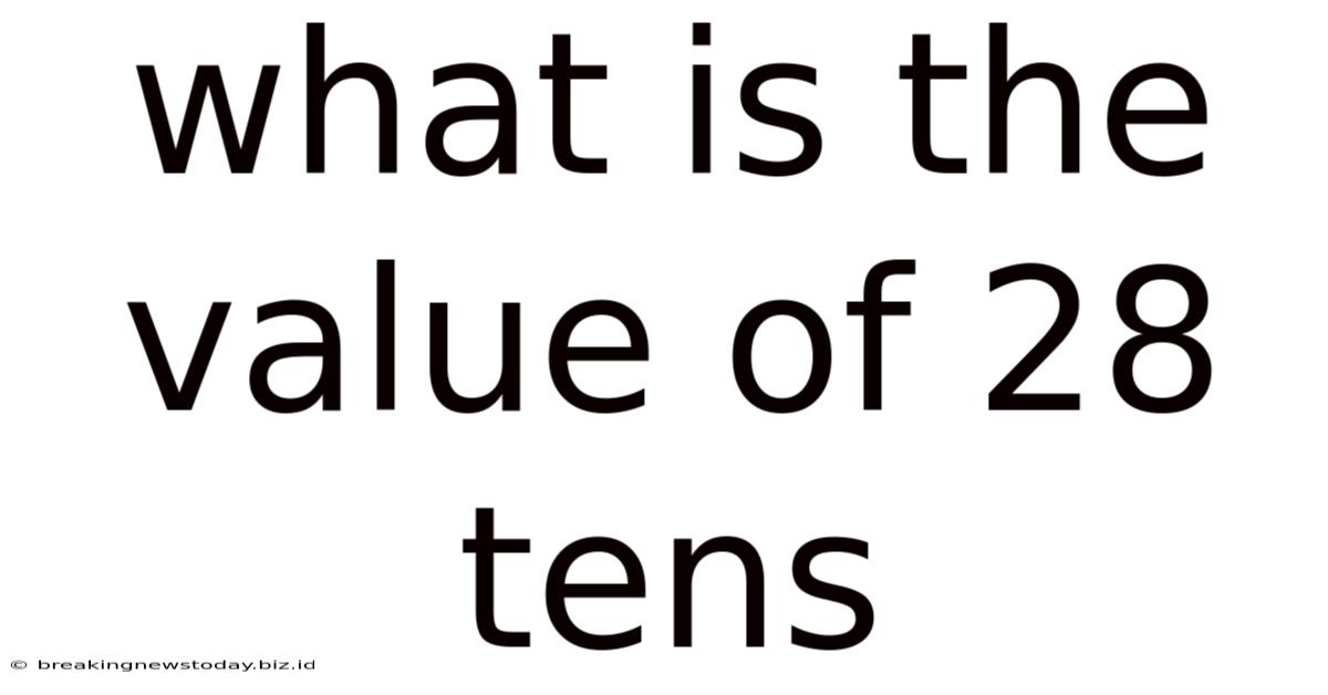 What Is The Value Of 28 Tens