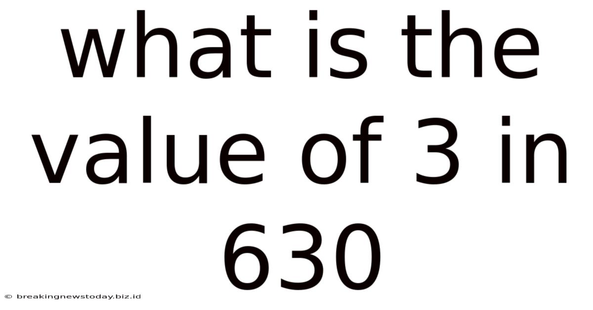 What Is The Value Of 3 In 630