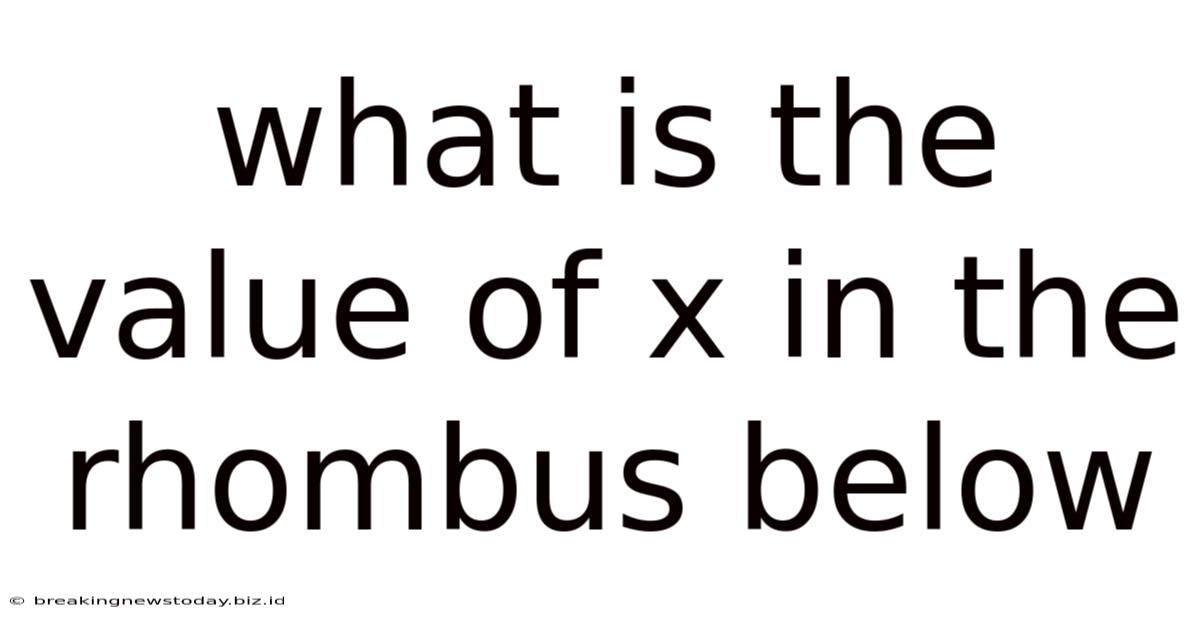 What Is The Value Of X In The Rhombus Below