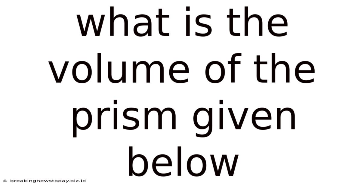 What Is The Volume Of The Prism Given Below