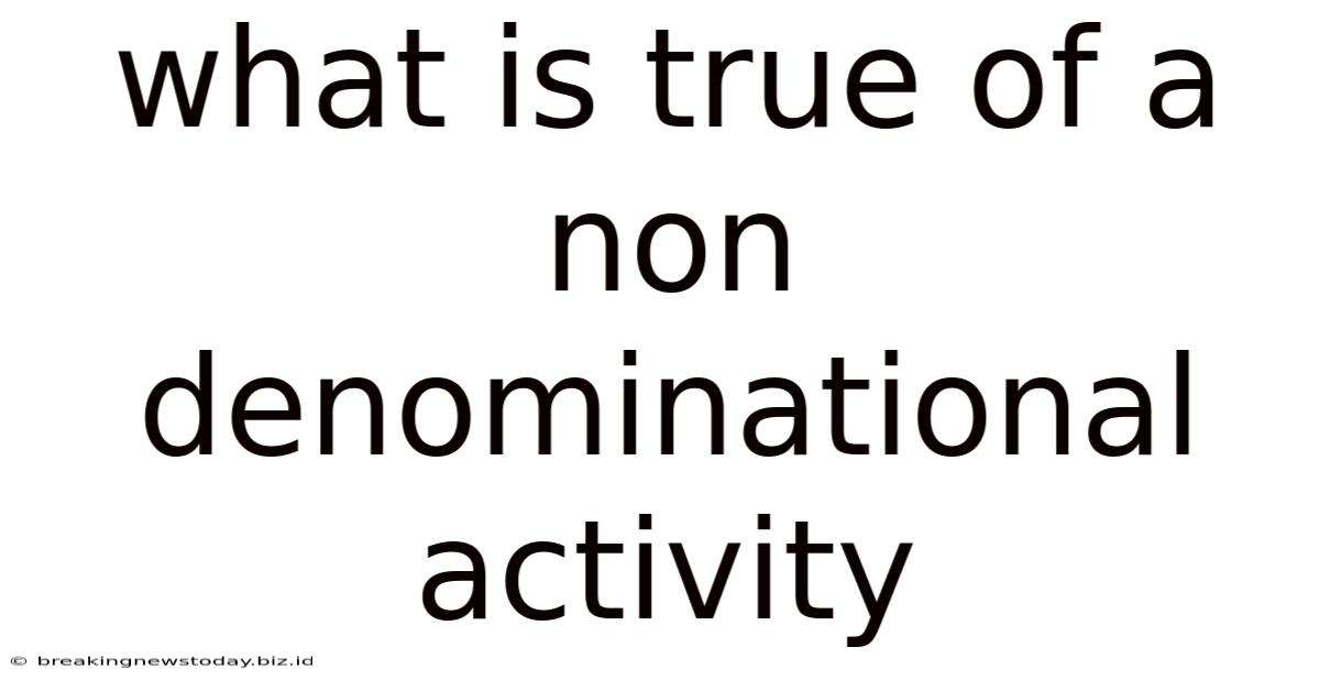 What Is True Of A Non Denominational Activity