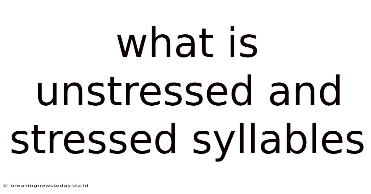 What Is Unstressed And Stressed Syllables