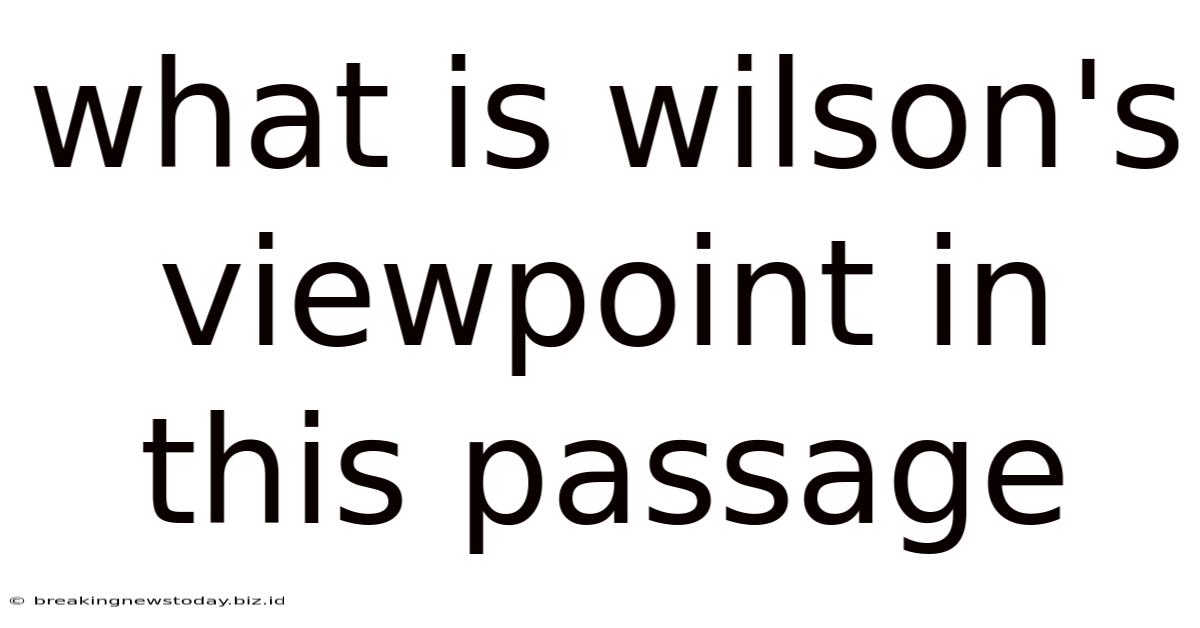 What Is Wilson's Viewpoint In This Passage