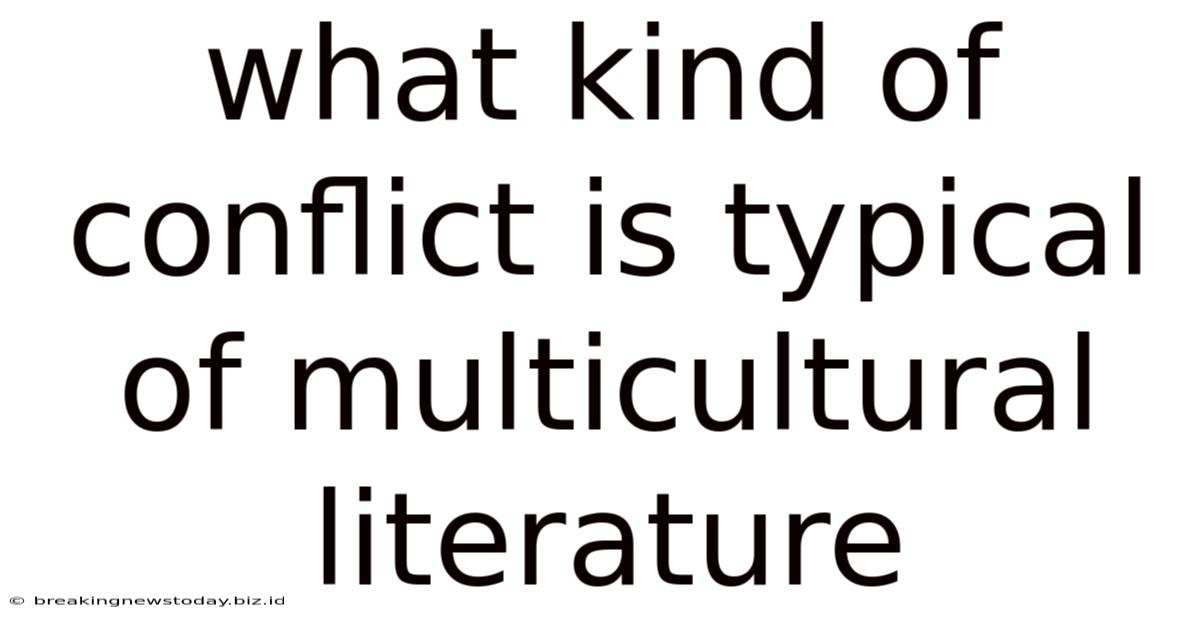 What Kind Of Conflict Is Typical Of Multicultural Literature