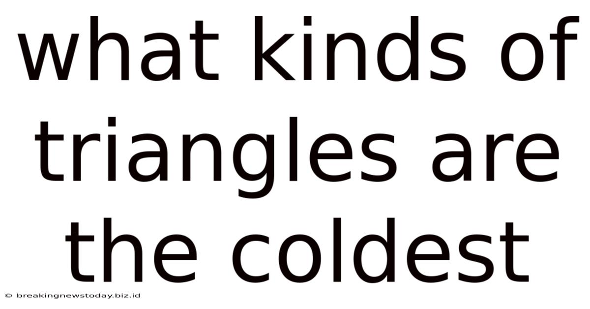 What Kinds Of Triangles Are The Coldest