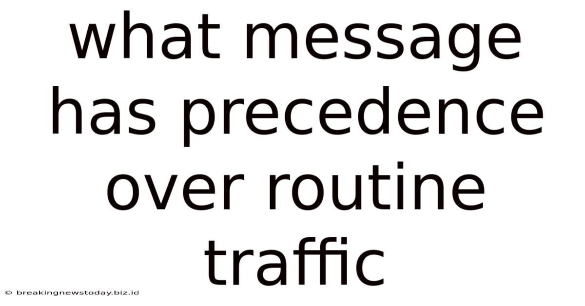 What Message Has Precedence Over Routine Traffic