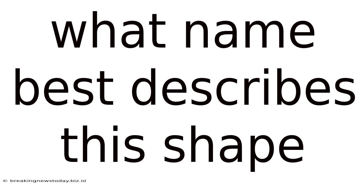 What Name Best Describes This Shape