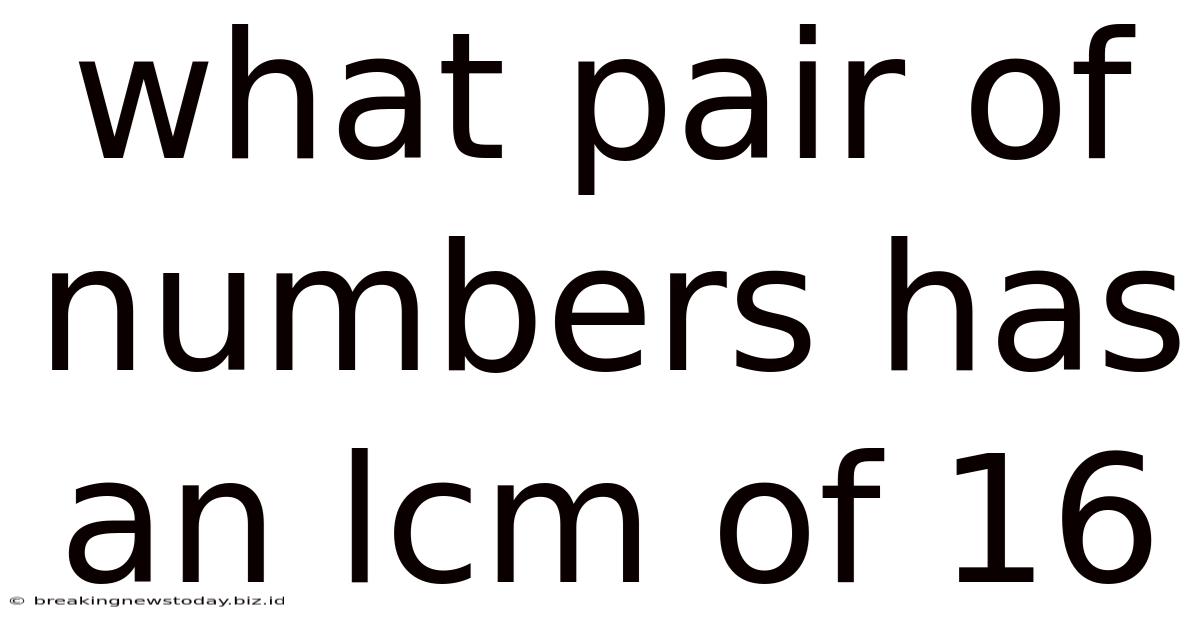 What Pair Of Numbers Has An Lcm Of 16