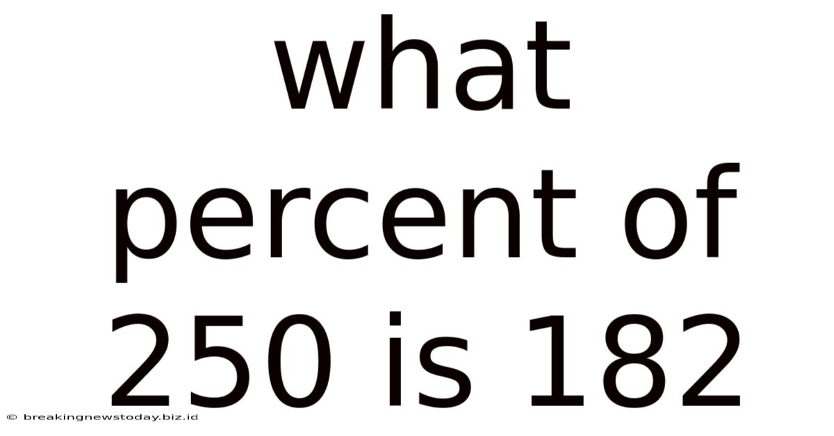 What Percent Of 250 Is 182