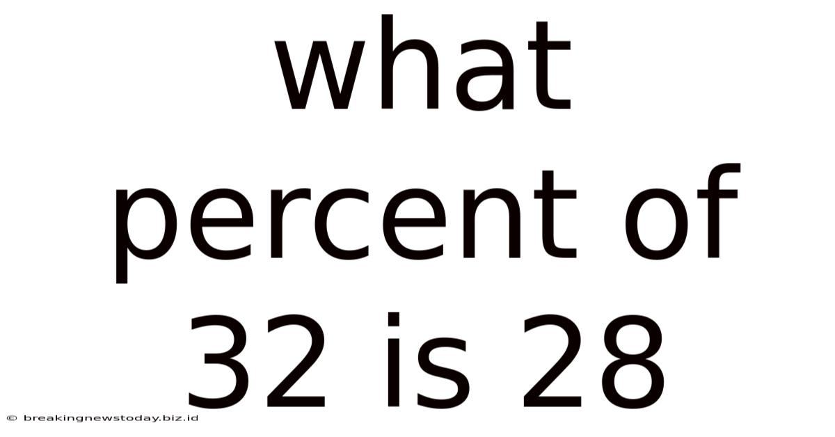 What Percent Of 32 Is 28