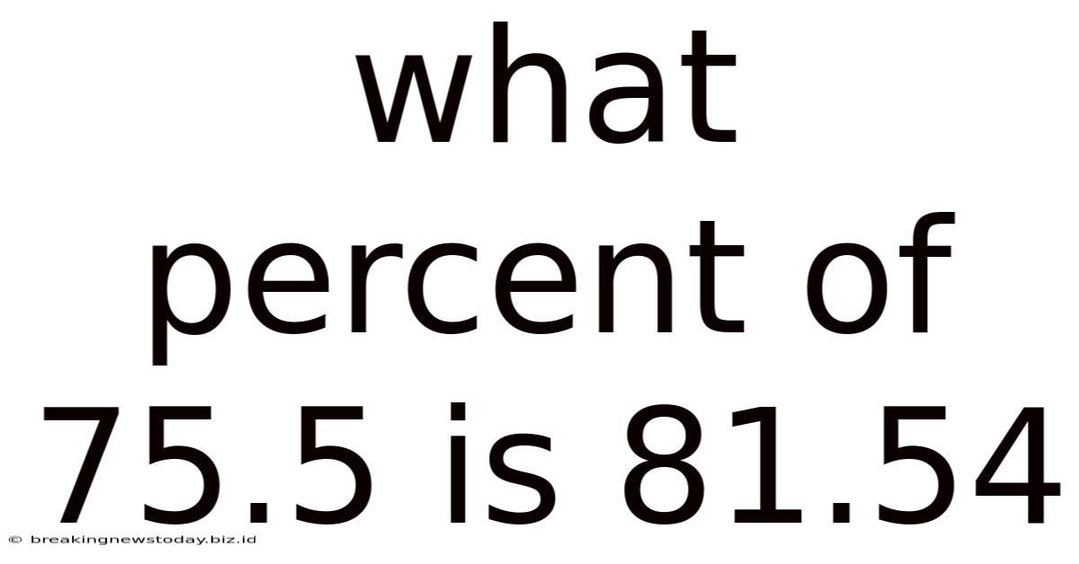 What Percent Of 75.5 Is 81.54