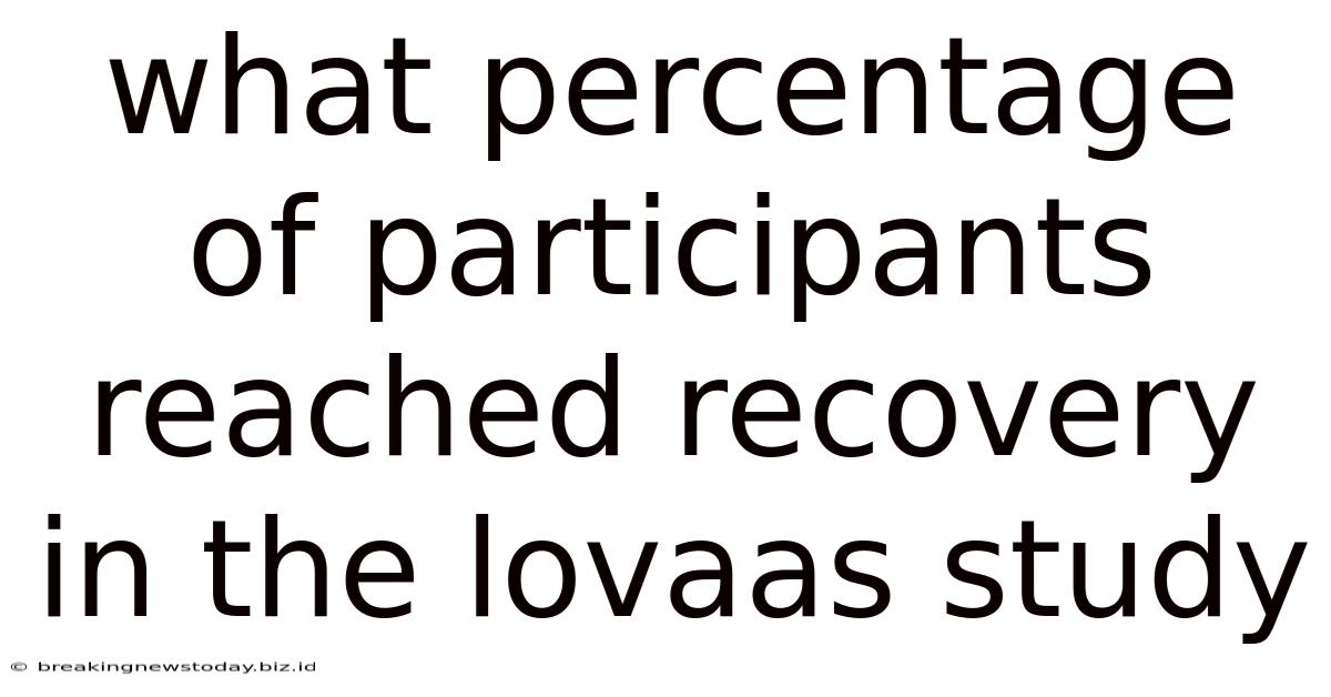 What Percentage Of Participants Reached Recovery In The Lovaas Study
