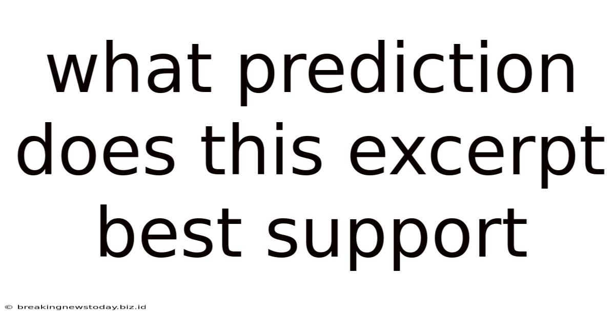 What Prediction Does This Excerpt Best Support