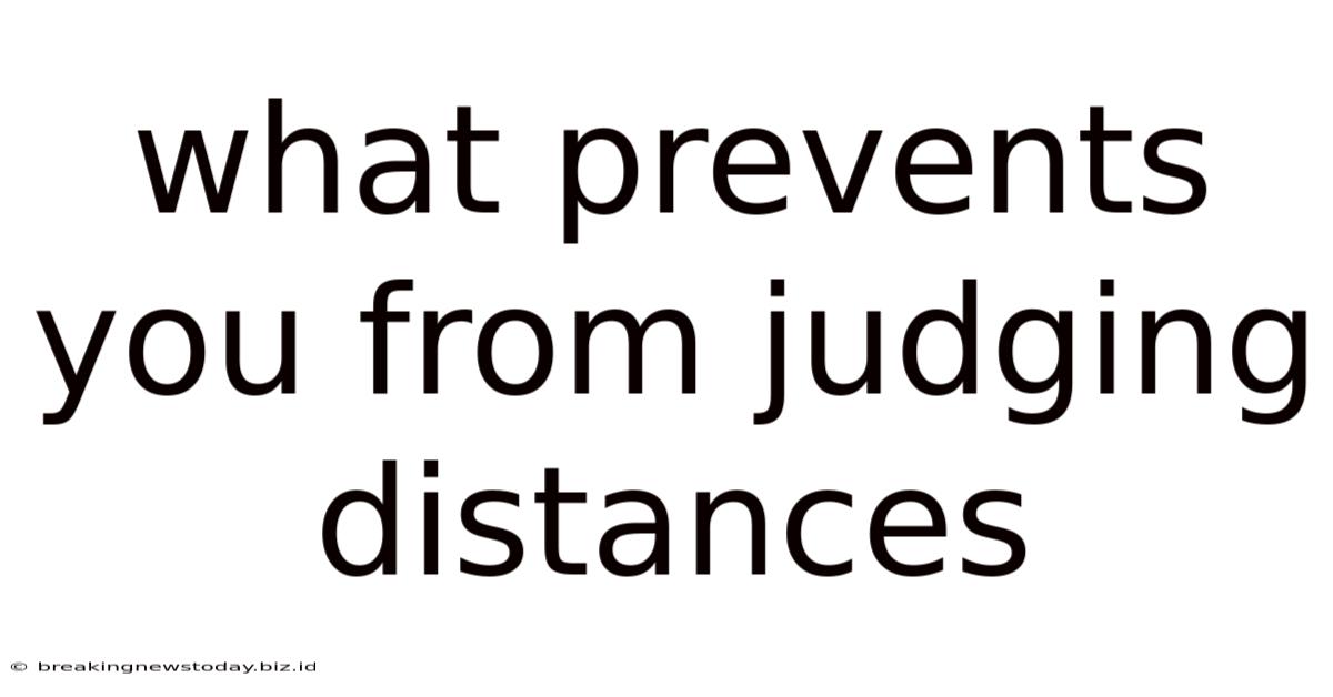 What Prevents You From Judging Distances