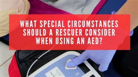 What Special Circumstance Should A Rescuer Consider