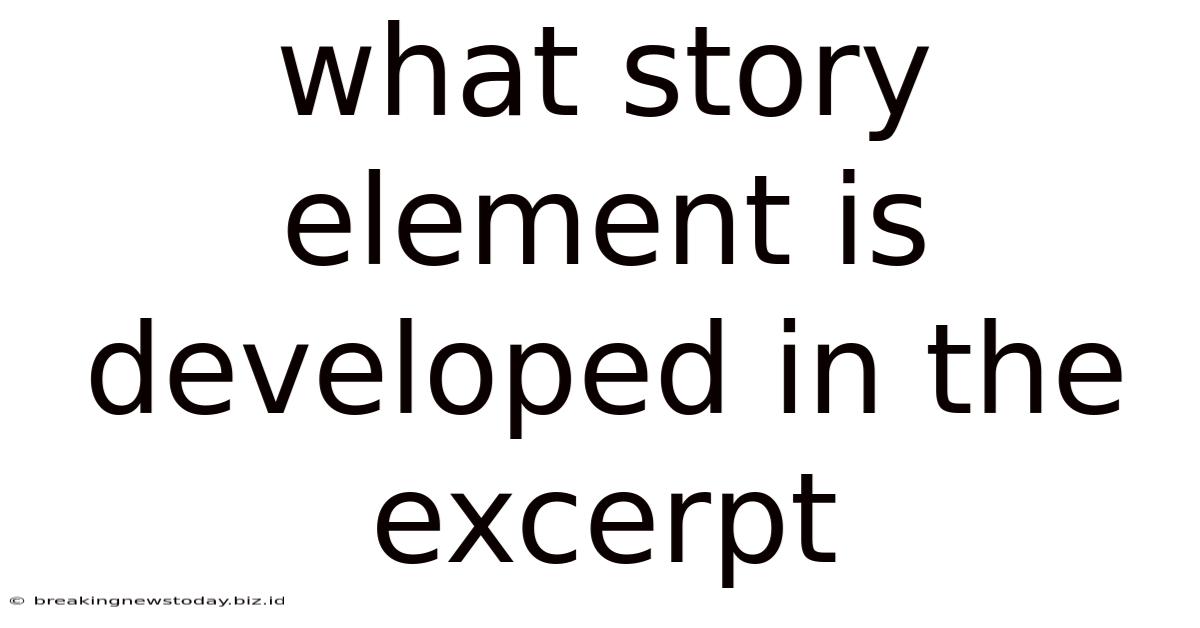 What Story Element Is Developed In The Excerpt
