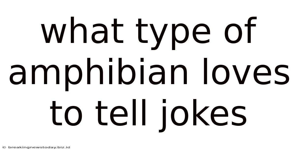 What Type Of Amphibian Loves To Tell Jokes