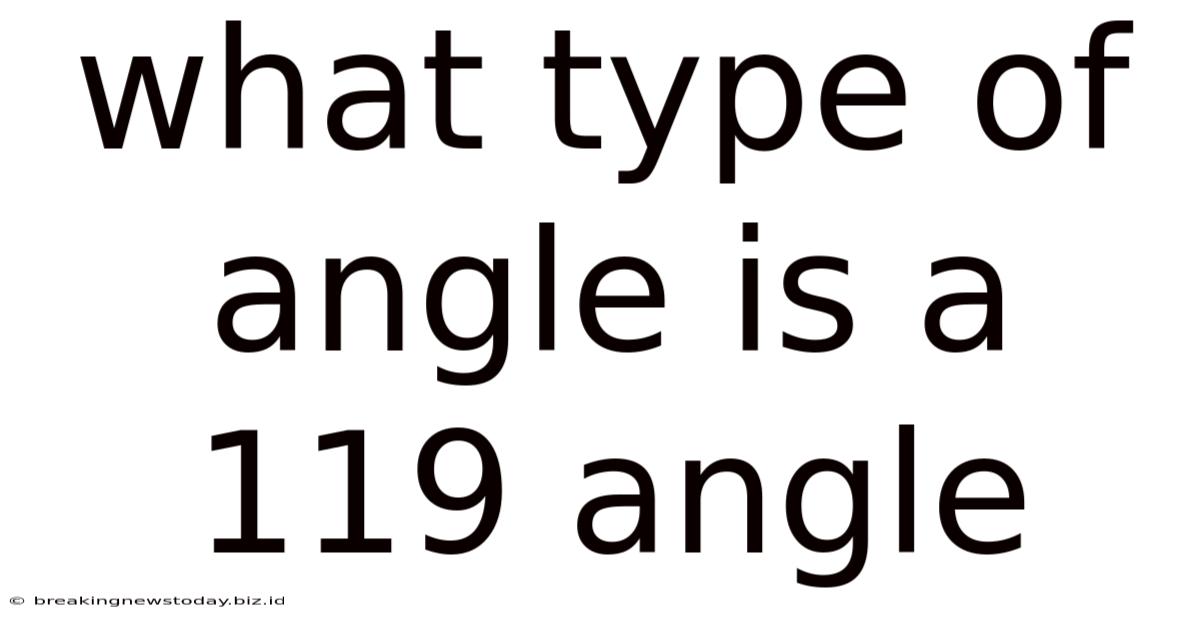 What Type Of Angle Is A 119 Angle