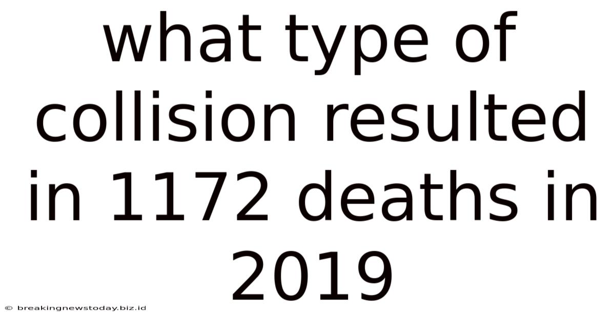 What Type Of Collision Resulted In 1172 Deaths In 2019