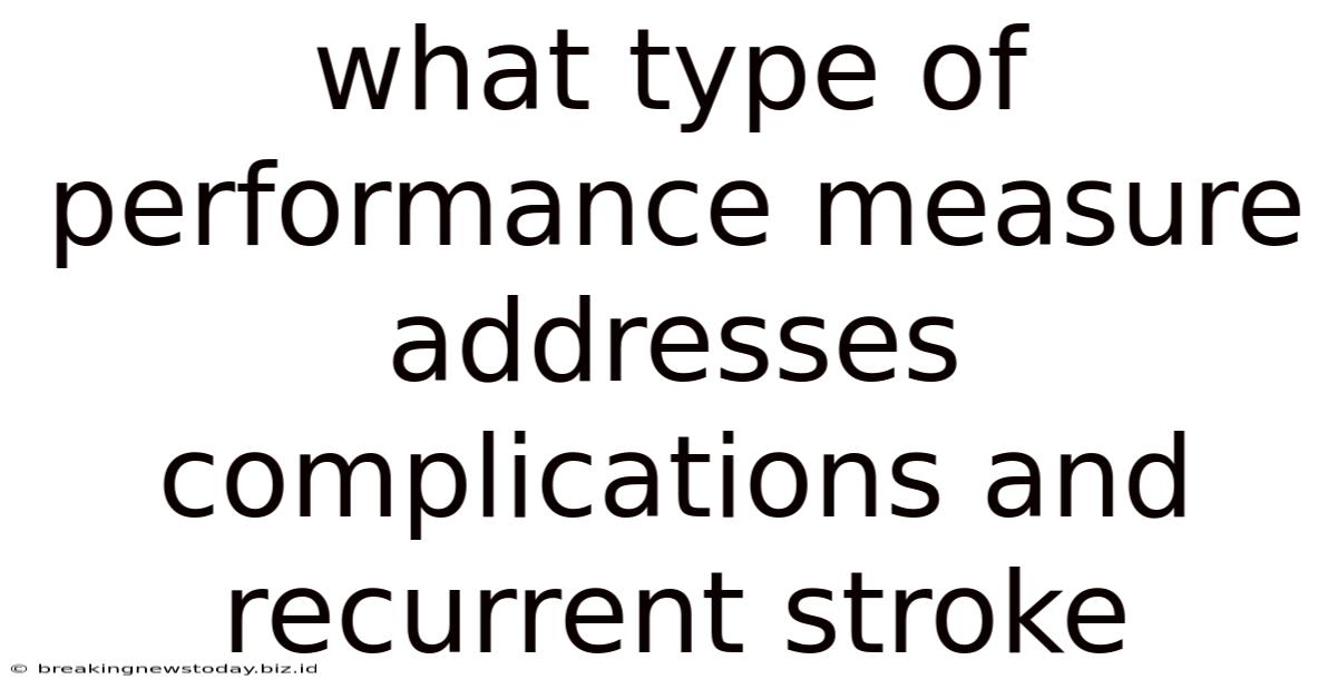 What Type Of Performance Measure Addresses Complications And Recurrent Stroke