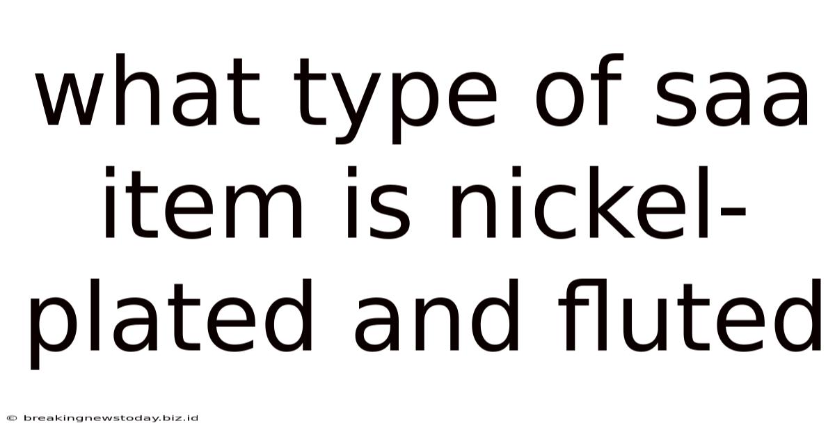 What Type Of Saa Item Is Nickel-plated And Fluted