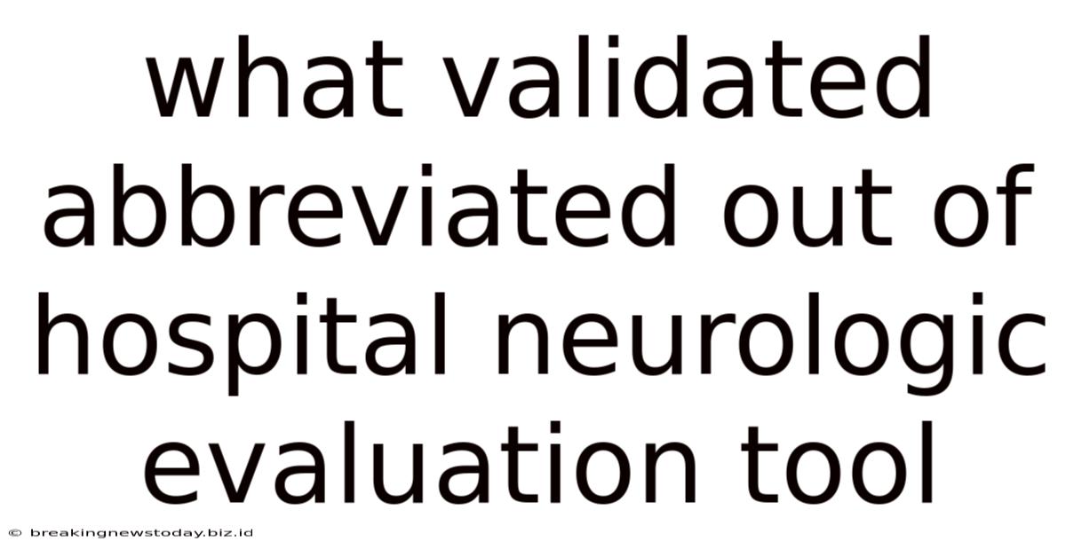 What Validated Abbreviated Out Of Hospital Neurologic Evaluation Tool