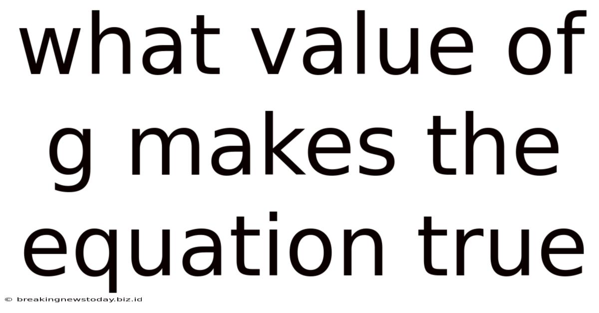 What Value Of G Makes The Equation True