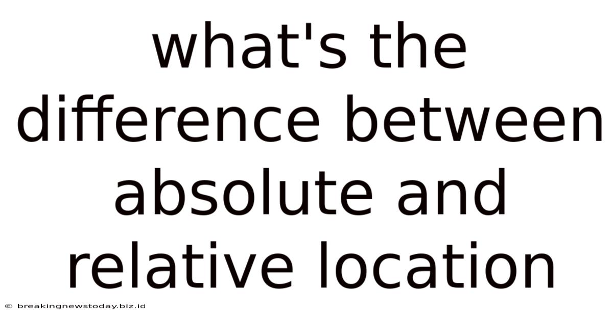 What's The Difference Between Absolute And Relative Location