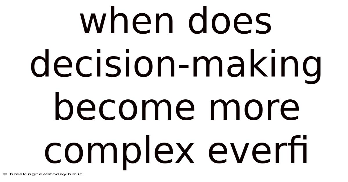 When Does Decision-making Become More Complex Everfi