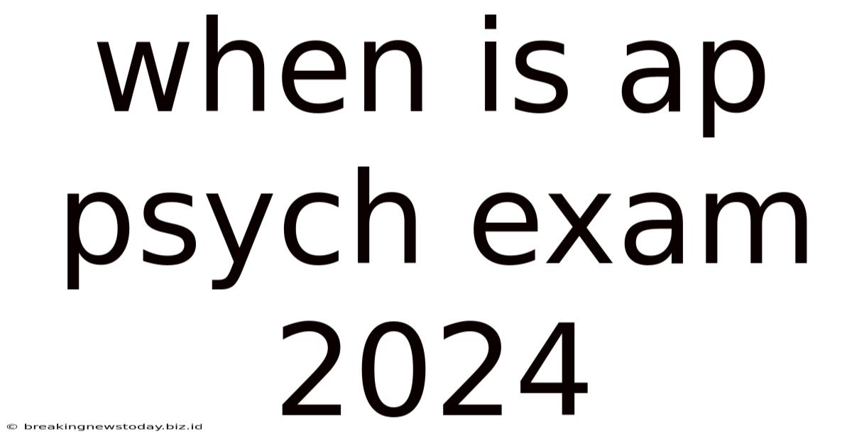 When Is Ap Psych Exam 2024