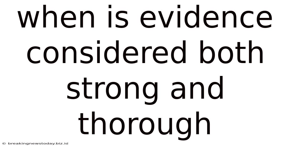 When Is Evidence Considered Both Strong And Thorough