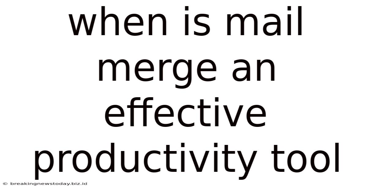 When Is Mail Merge An Effective Productivity Tool