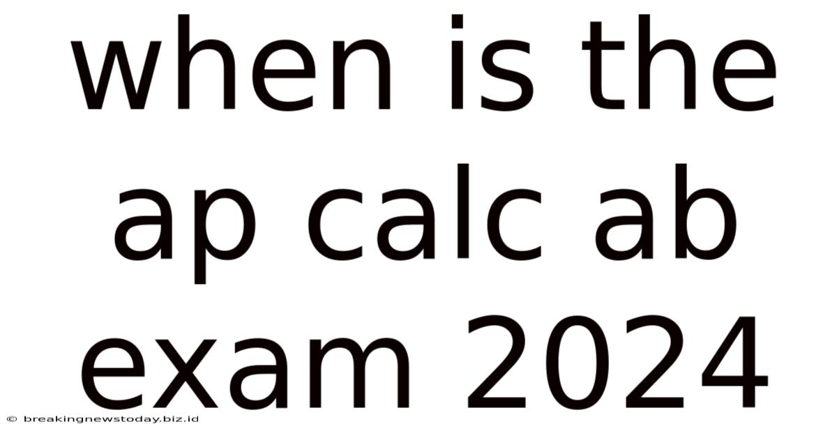 When Is The Ap Calc Ab Exam 2024