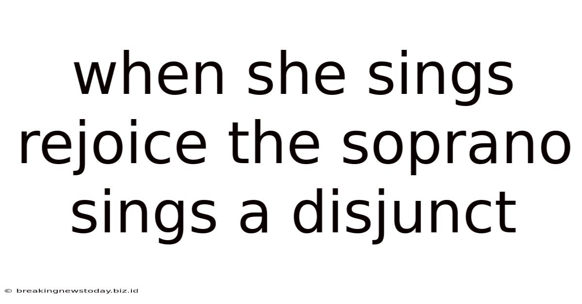 When She Sings Rejoice The Soprano Sings A Disjunct