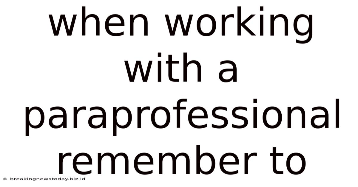 When Working With A Paraprofessional Remember To