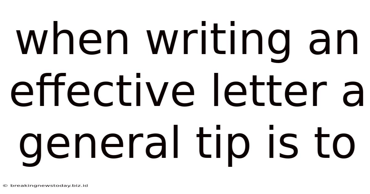 When Writing An Effective Letter A General Tip Is To