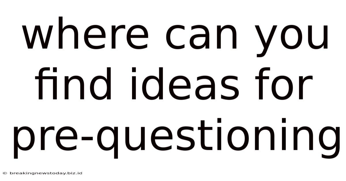 Where Can You Find Ideas For Pre-questioning