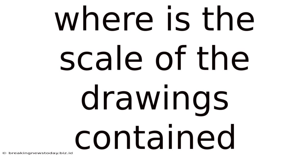 Where Is The Scale Of The Drawings Contained