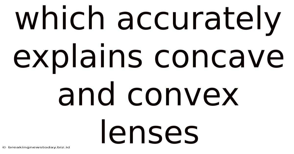 Which Accurately Explains Concave And Convex Lenses