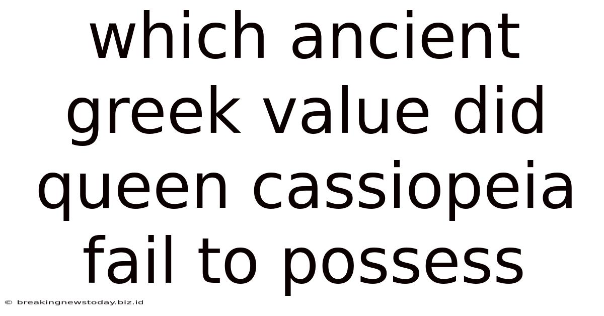 Which Ancient Greek Value Did Queen Cassiopeia Fail To Possess