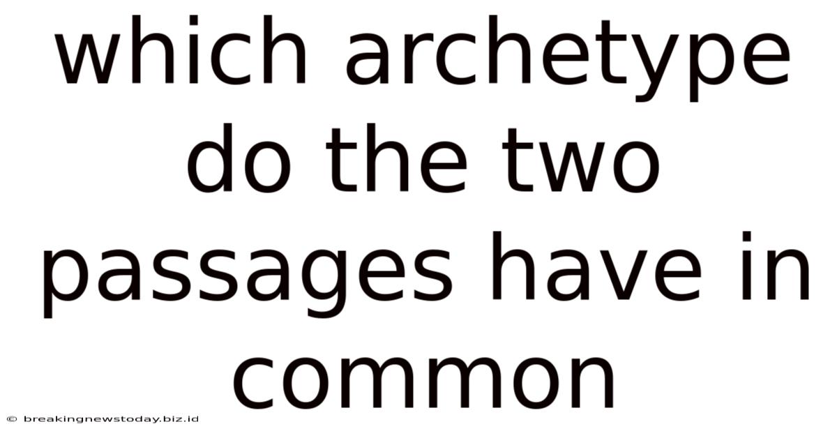 Which Archetype Do The Two Passages Have In Common