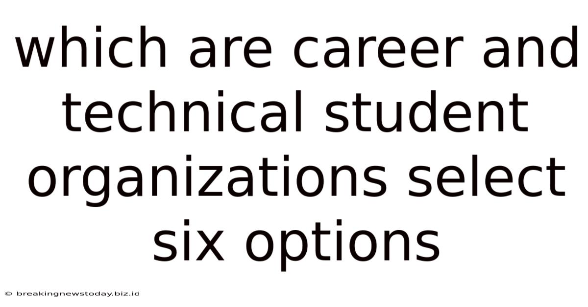 Which Are Career And Technical Student Organizations Select Six Options