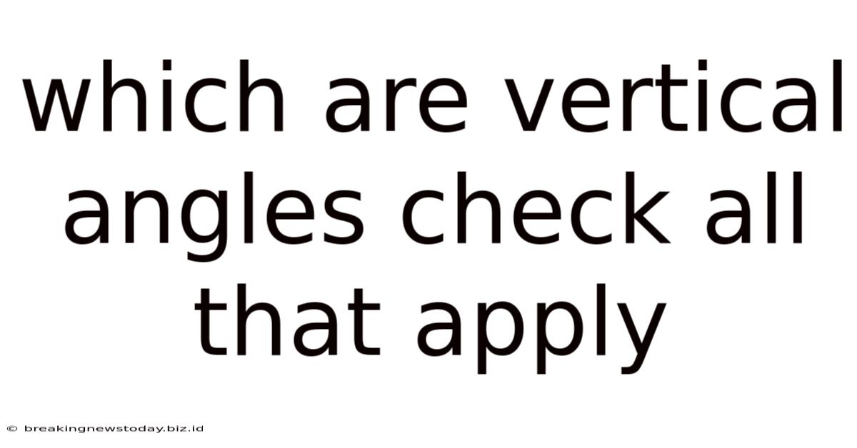 Which Are Vertical Angles Check All That Apply
