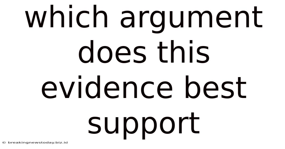 Which Argument Does This Evidence Best Support